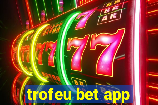 trofeu bet app